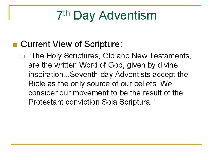 7 th Day Adventism n Current View of Scripture: q “The Holy Scriptures, Old