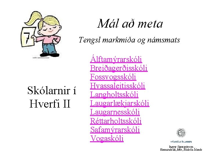 Mál að meta Tengsl markmiða og námsmats Skólarnir í Hverfi II Álftamýrarskóli Breiðagerðisskóli Fossvogsskóli