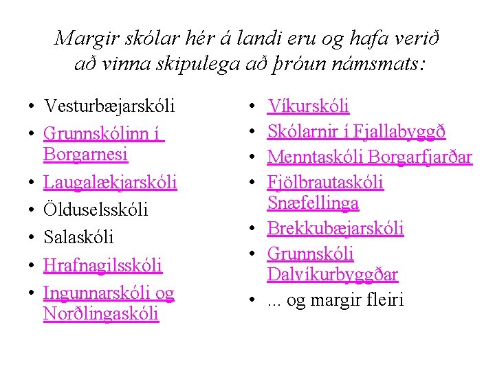 Margir skólar hér á landi eru og hafa verið að vinna skipulega að þróun