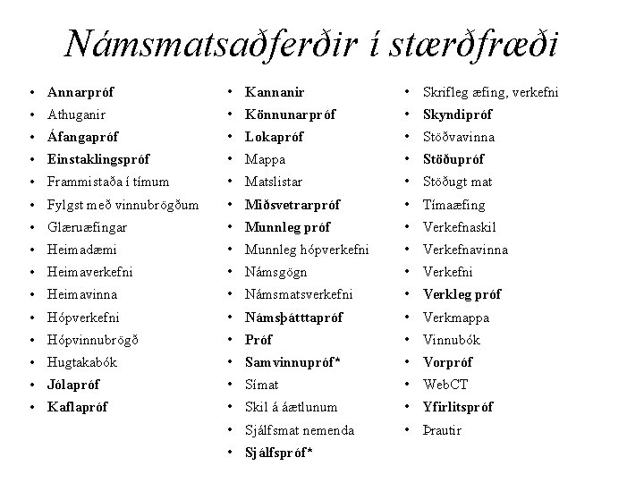 Námsmatsaðferðir í stærðfræði • Annarpróf • Kannanir • Skrifleg æfing, verkefni • Athuganir •