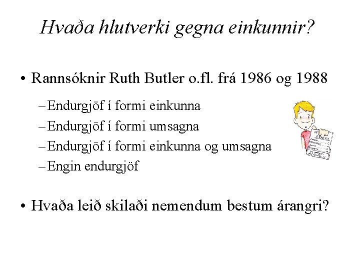 Hvaða hlutverki gegna einkunnir? - • Rannsóknir Ruth Butler o. fl. frá 1986 og