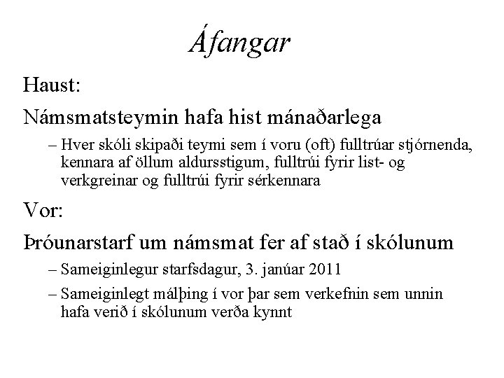 Áfangar Haust: Námsmatsteymin hafa hist mánaðarlega – Hver skóli skipaði teymi sem í voru