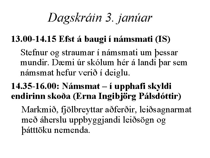 Dagskráin 3. janúar 13. 00 -14. 15 Efst á baugi í námsmati (IS) Stefnur