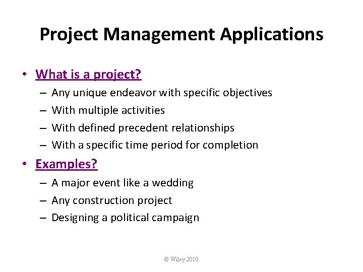 Project Management Applications • What is a project? – – Any unique endeavor with