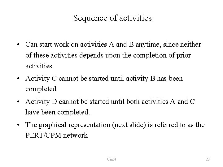 Sequence of activities • Can start work on activities A and B anytime, since