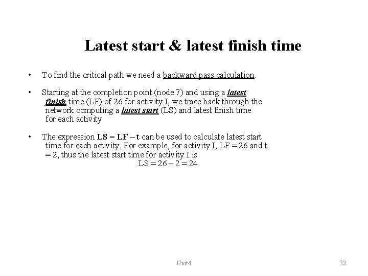 Latest start & latest finish time • To find the critical path we need