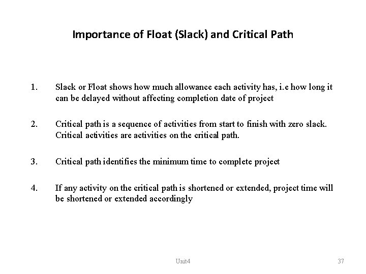 Importance of Float (Slack) and Critical Path 1. Slack or Float shows how much