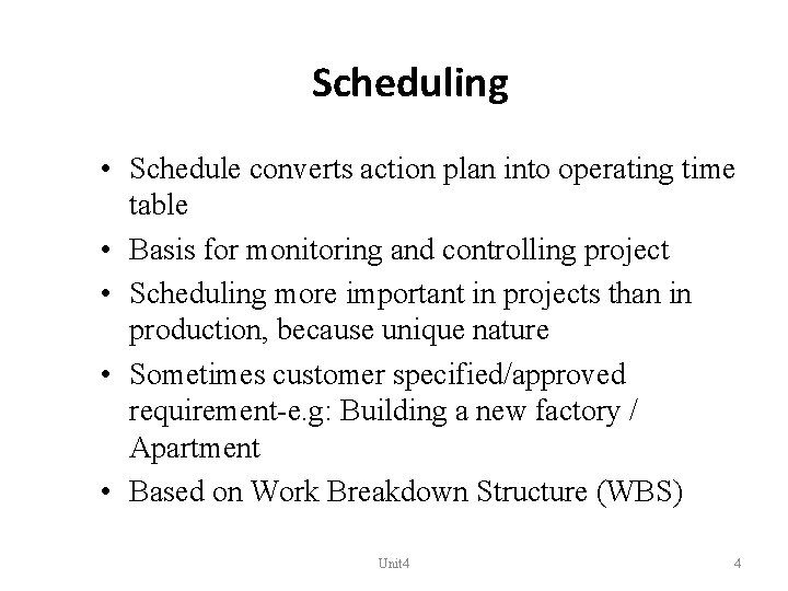 Scheduling • Schedule converts action plan into operating time table • Basis for monitoring