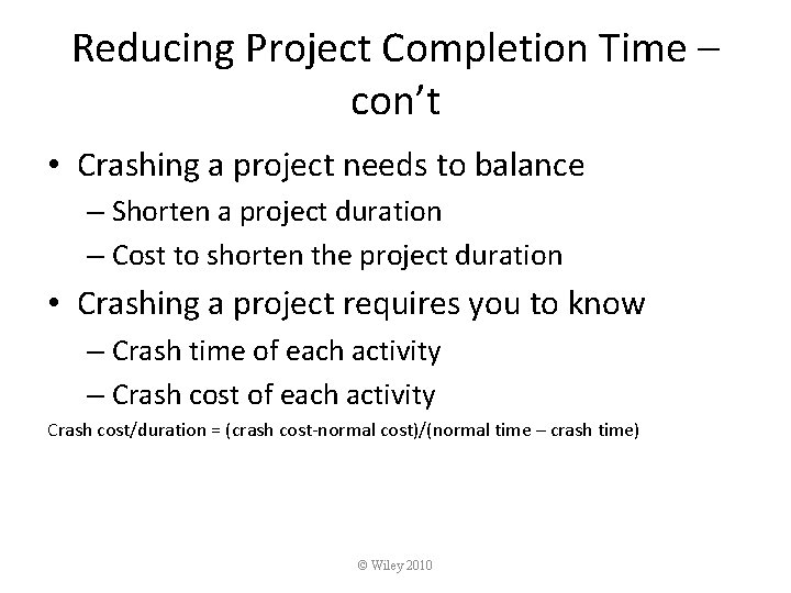 Reducing Project Completion Time – con’t • Crashing a project needs to balance –