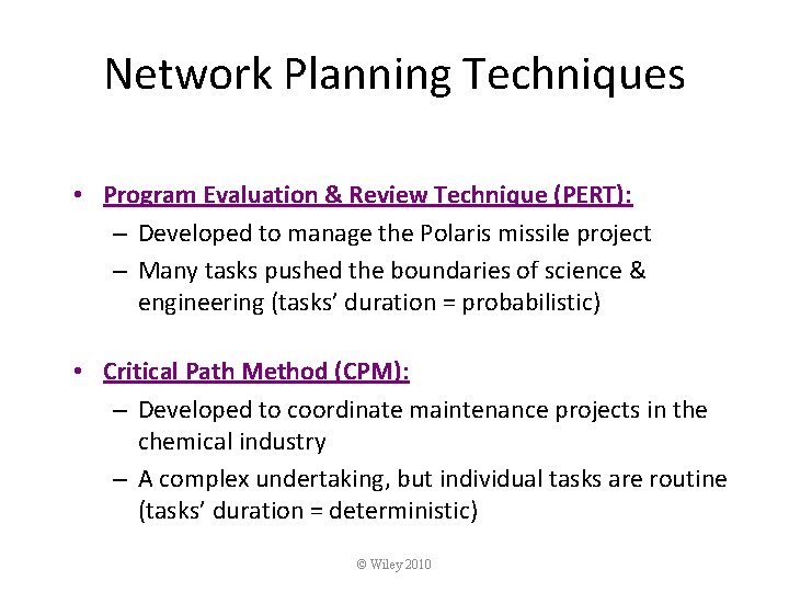 Network Planning Techniques • Program Evaluation & Review Technique (PERT): – Developed to manage