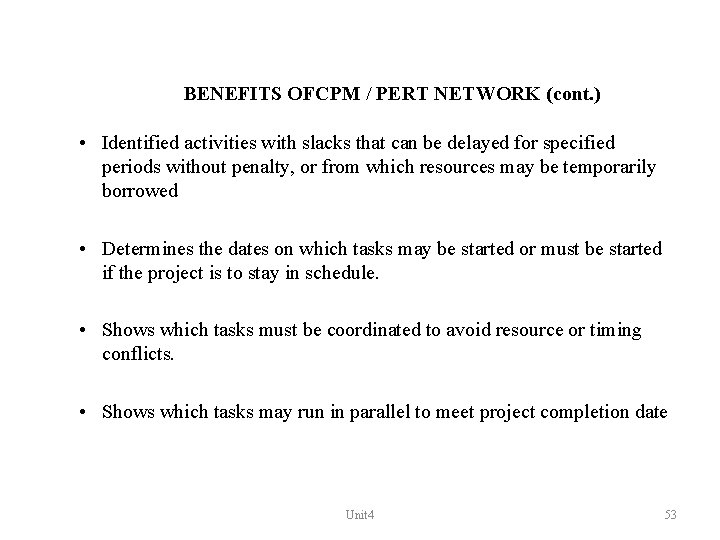 BENEFITS OFCPM / PERT NETWORK (cont. ) • Identified activities with slacks that can