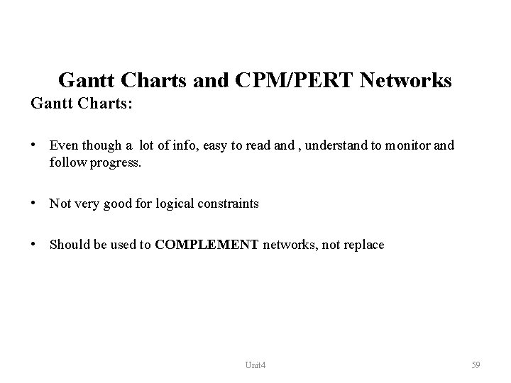 Gantt Charts and CPM/PERT Networks Gantt Charts: • Even though a lot of info,