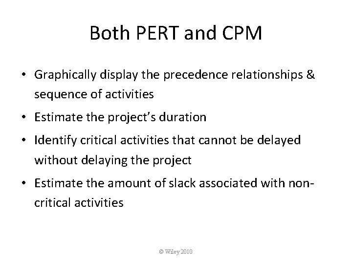 Both PERT and CPM • Graphically display the precedence relationships & sequence of activities