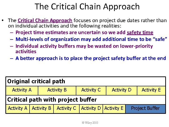 The Critical Chain Approach • The Critical Chain Approach focuses on project due dates