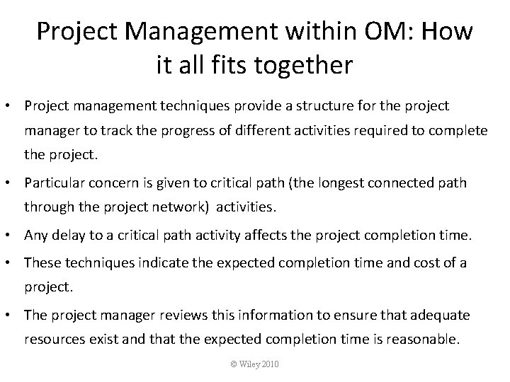Project Management within OM: How it all fits together • Project management techniques provide