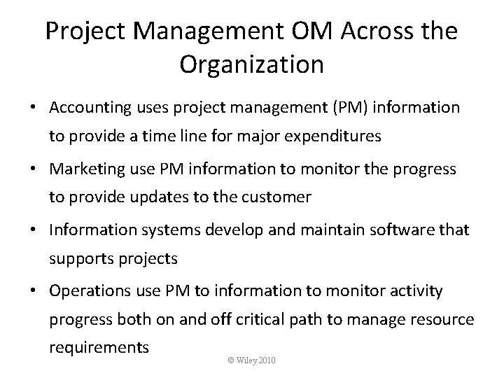 Project Management OM Across the Organization • Accounting uses project management (PM) information to