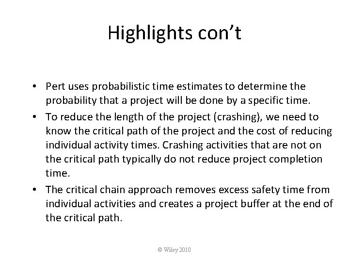 Highlights con’t • Pert uses probabilistic time estimates to determine the probability that a