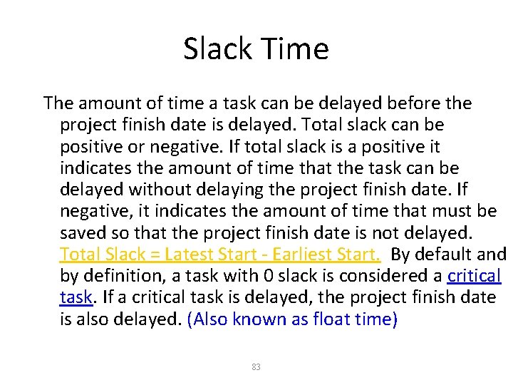 Slack Time The amount of time a task can be delayed before the project