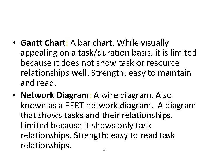  • Gantt Chart: A bar chart. While visually appealing on a task/duration basis,