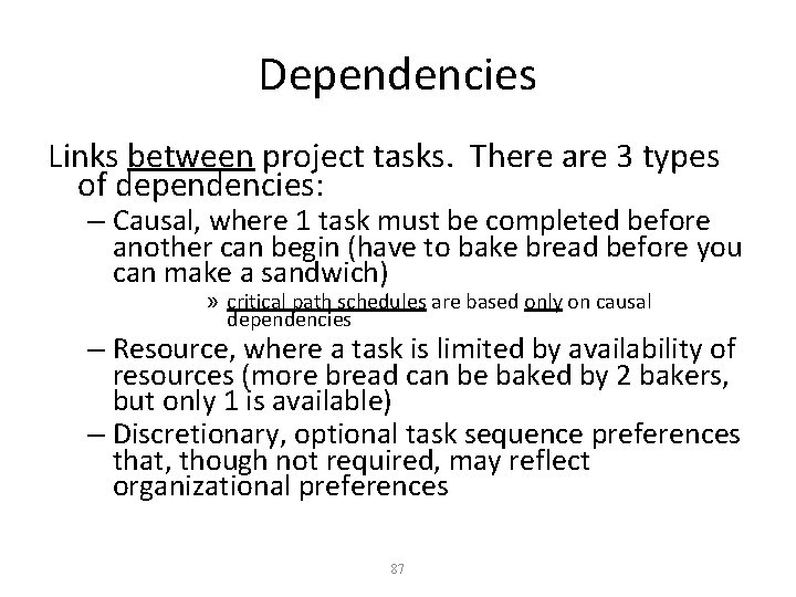 Dependencies Links between project tasks. There are 3 types of dependencies: – Causal, where