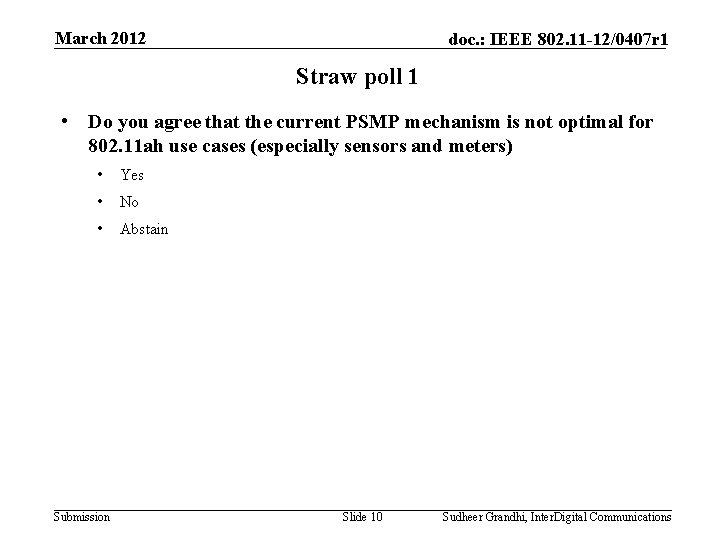 March 2012 doc. : IEEE 802. 11 -12/0407 r 1 Straw poll 1 •