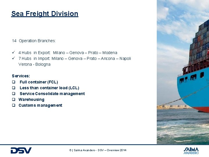 Sea Freight Division 14 Operation Branches: ü 4 Hubs in Export: Milano – Genova