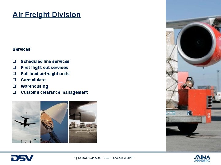 Air Freight Division Services: q q q Scheduled line services First flight out services
