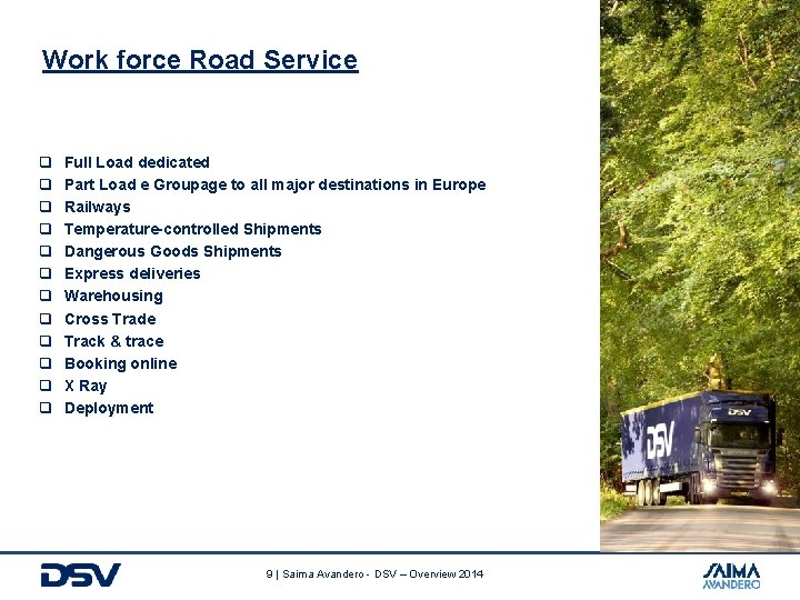 Work force Road Service q q q Full Load dedicated Part Load e Groupage