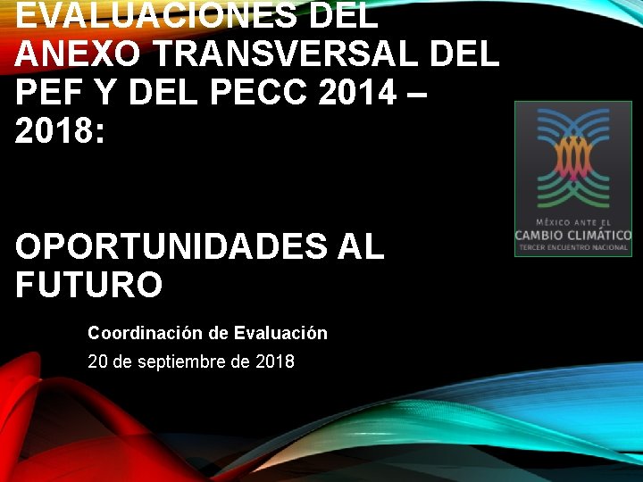 EVALUACIONES DEL ANEXO TRANSVERSAL DEL PEF Y DEL PECC 2014 – 2018: OPORTUNIDADES AL