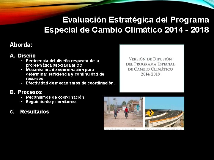 Evaluación Estratégica del Programa Especial de Cambio Climático 2014 - 2018 Aborda: A. Diseño