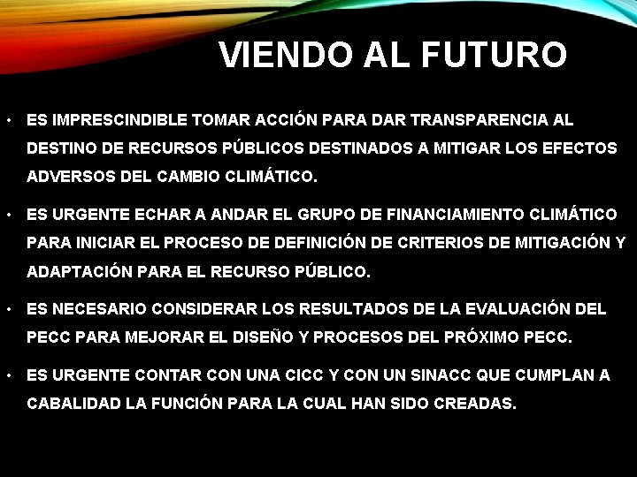 VIENDO AL FUTURO • ES IMPRESCINDIBLE TOMAR ACCIÓN PARA DAR TRANSPARENCIA AL DESTINO DE