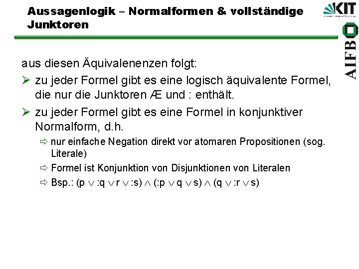 Aussagenlogik – Normalformen & vollständige Junktoren aus diesen Äquivalenenzen folgt: Ø zu jeder Formel