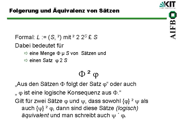 Folgerung und Äquivalenz von Sätzen Formal: L : = (S, ²) mit ² 2