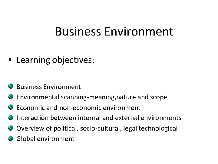 Business Environment • Learning objectives: Business Environmental scanning-meaning, nature and scope Economic and non-economic