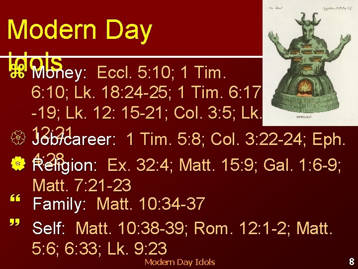 Modern Day Idols z Money: Eccl. 5: 10; 1 Tim. 6: 10; Lk. 18: