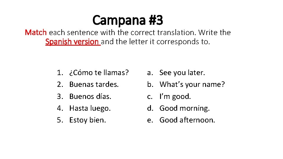 Campana #3 Match each sentence with the correct translation. Write the Spanish version and Campana #3 Match each sentence with the correct translation. Write the Spanish version and
