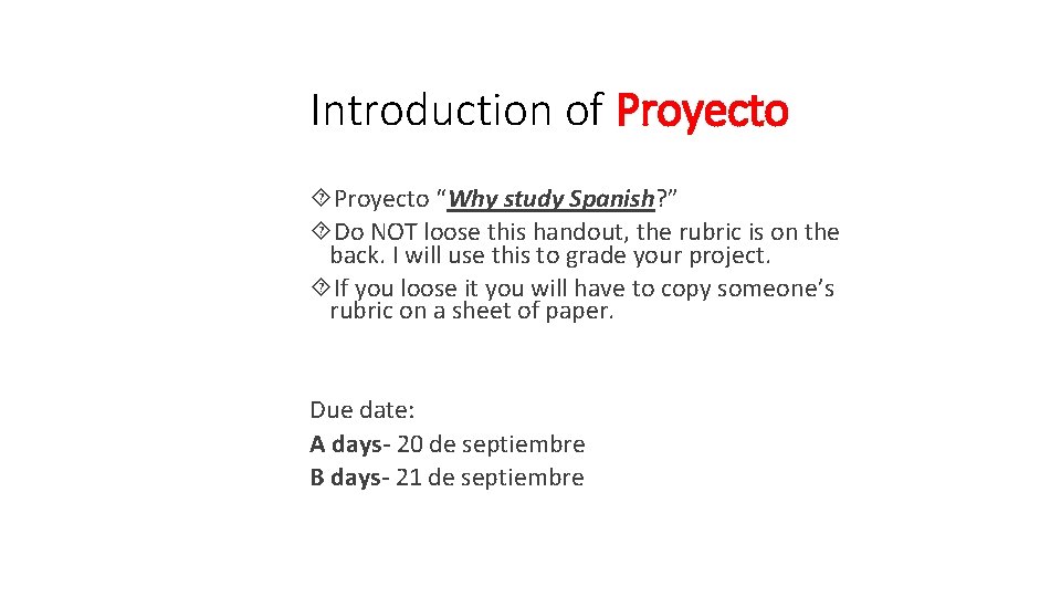Introduction of Proyecto “Why study Spanish? ” Do NOT loose this handout, the rubric Introduction of Proyecto “Why study Spanish? ” Do NOT loose this handout, the rubric
