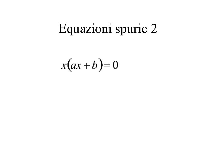 Equazioni spurie 2 