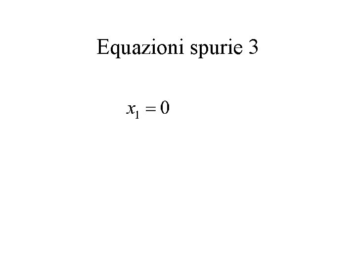 Equazioni spurie 3 