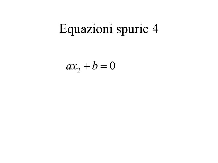 Equazioni spurie 4 