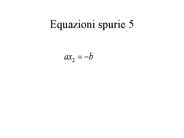 Equazioni spurie 5 