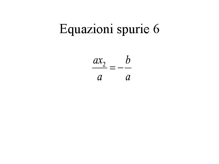 Equazioni spurie 6 