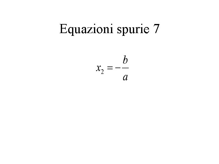 Equazioni spurie 7 