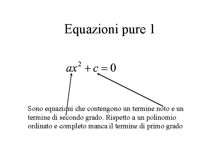 Equazioni pure 1 Sono equazioni che contengono un termine noto e un termine di