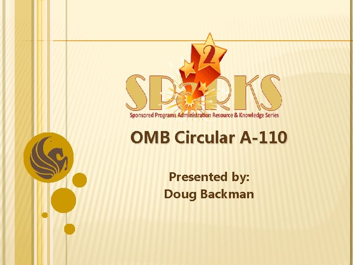 OMB Circular A-110 Presented by: Doug Backman 