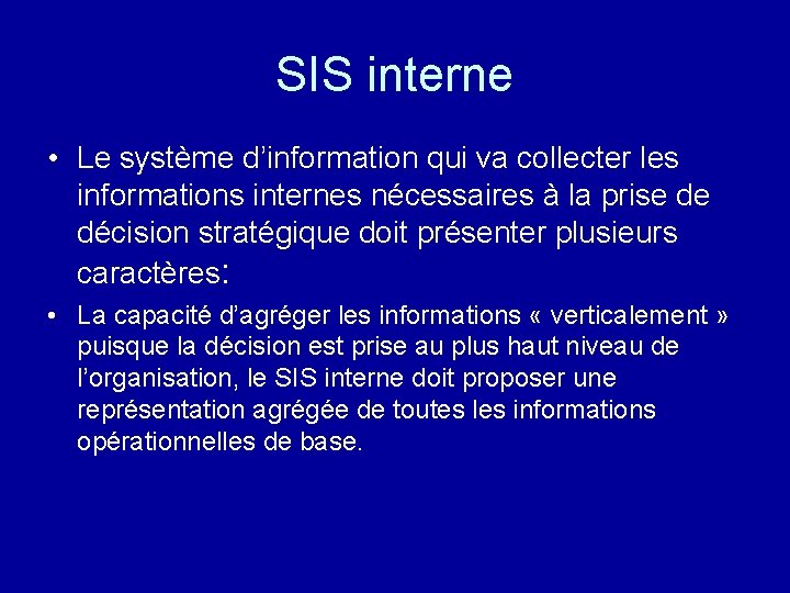 SIS interne • Le système d’information qui va collecter les informations internes nécessaires à