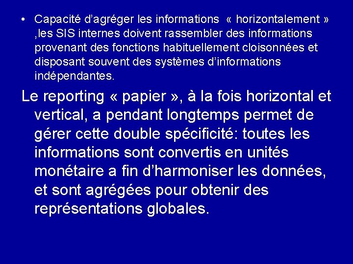  • Capacité d’agréger les informations « horizontalement » , les SIS internes doivent