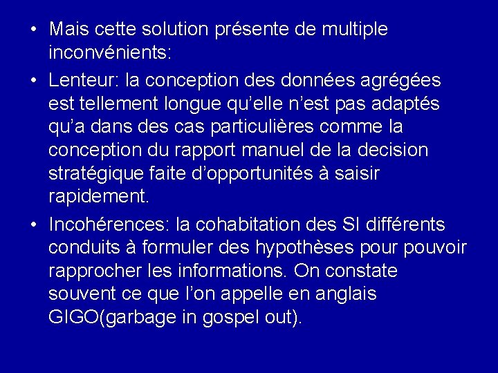  • Mais cette solution présente de multiple inconvénients: • Lenteur: la conception des