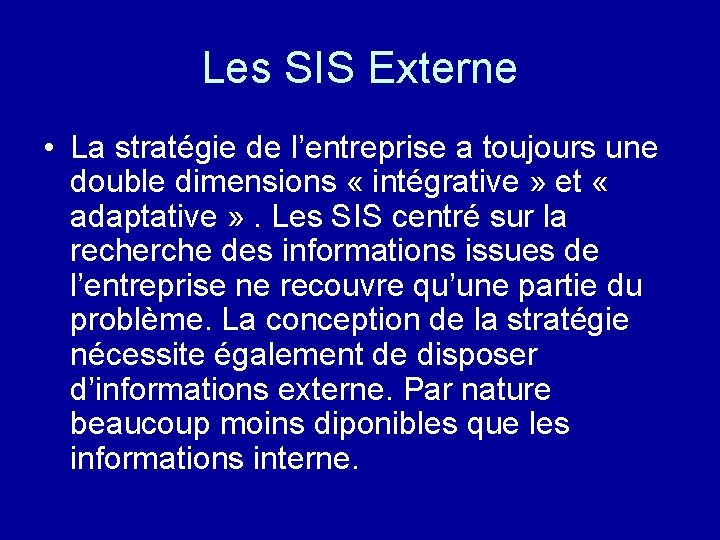 Les SIS Externe • La stratégie de l’entreprise a toujours une double dimensions «