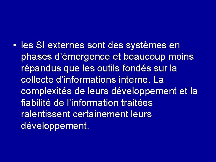  • les SI externes sont des systèmes en phases d’émergence et beaucoup moins